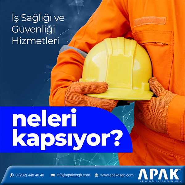 İş Sağlığı ve Güvenliği Hizmetleri Neler Kapsıyor?